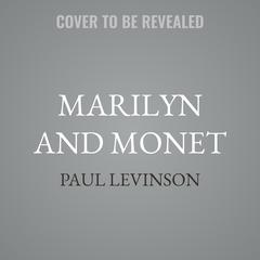 Marilyn and Monet Audibook, by Paul Levinson