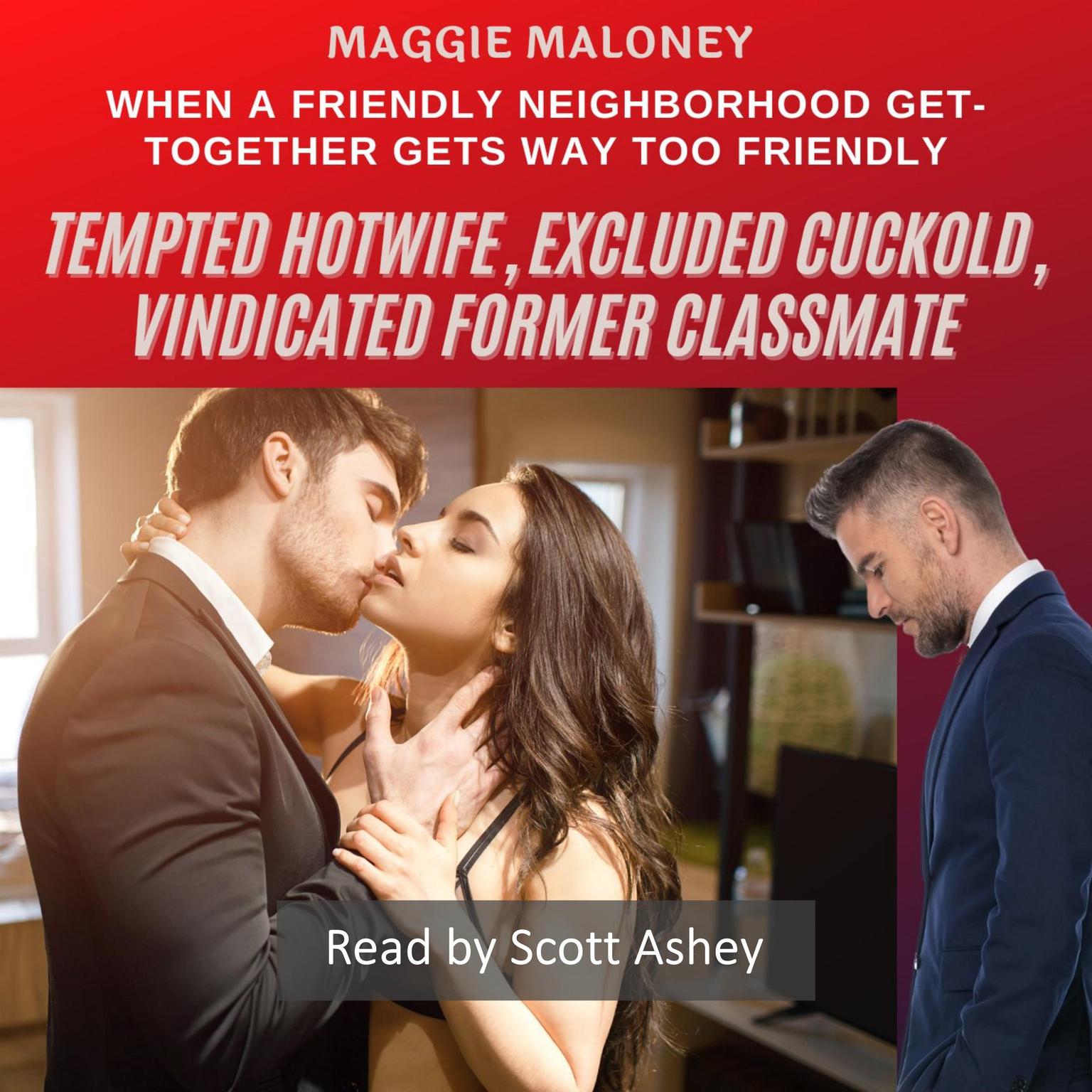 Tempted Hotwife, Excluded Cuckold, Vindicated Former Classmate: When a Friendly Neighborhood Get-together Gets Way Too Friendly Audiobook, by Maggie Maloney