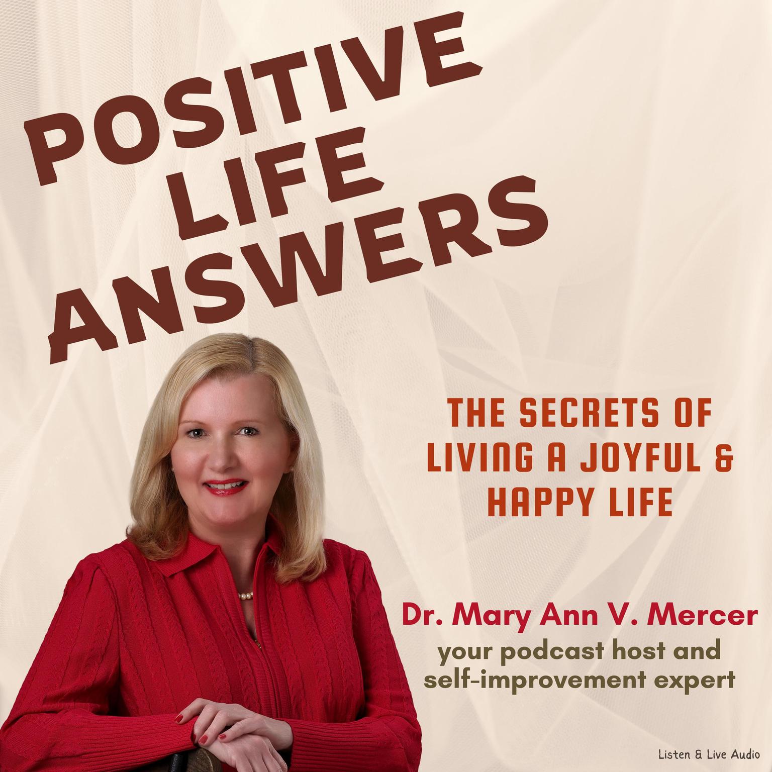 Positive Life Answers:: The Secrets of Living A Joyful &amp; Happy Life&nbsp; Audiobook, by Mary Ann Mercer