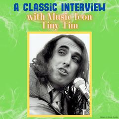 A Classic Interview with Music Icon Tiny Tim Audibook, by Tiny Tim