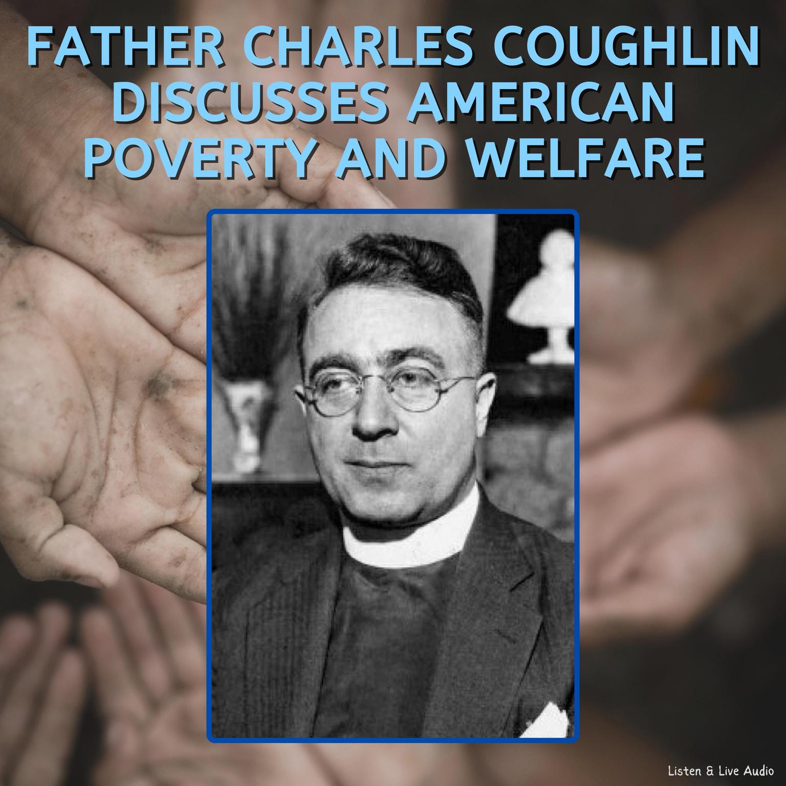 Father Charles Coughlin Discusses American Poverty and Welfare Audiobook, by Father Charles Coughlin