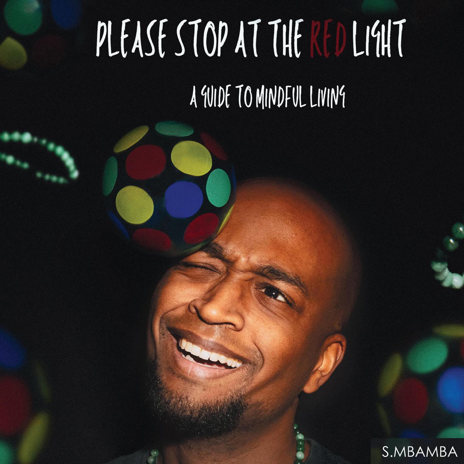 Please Stop At The Red Light: A guide to mindful living Audiobook, by S. Mbamba