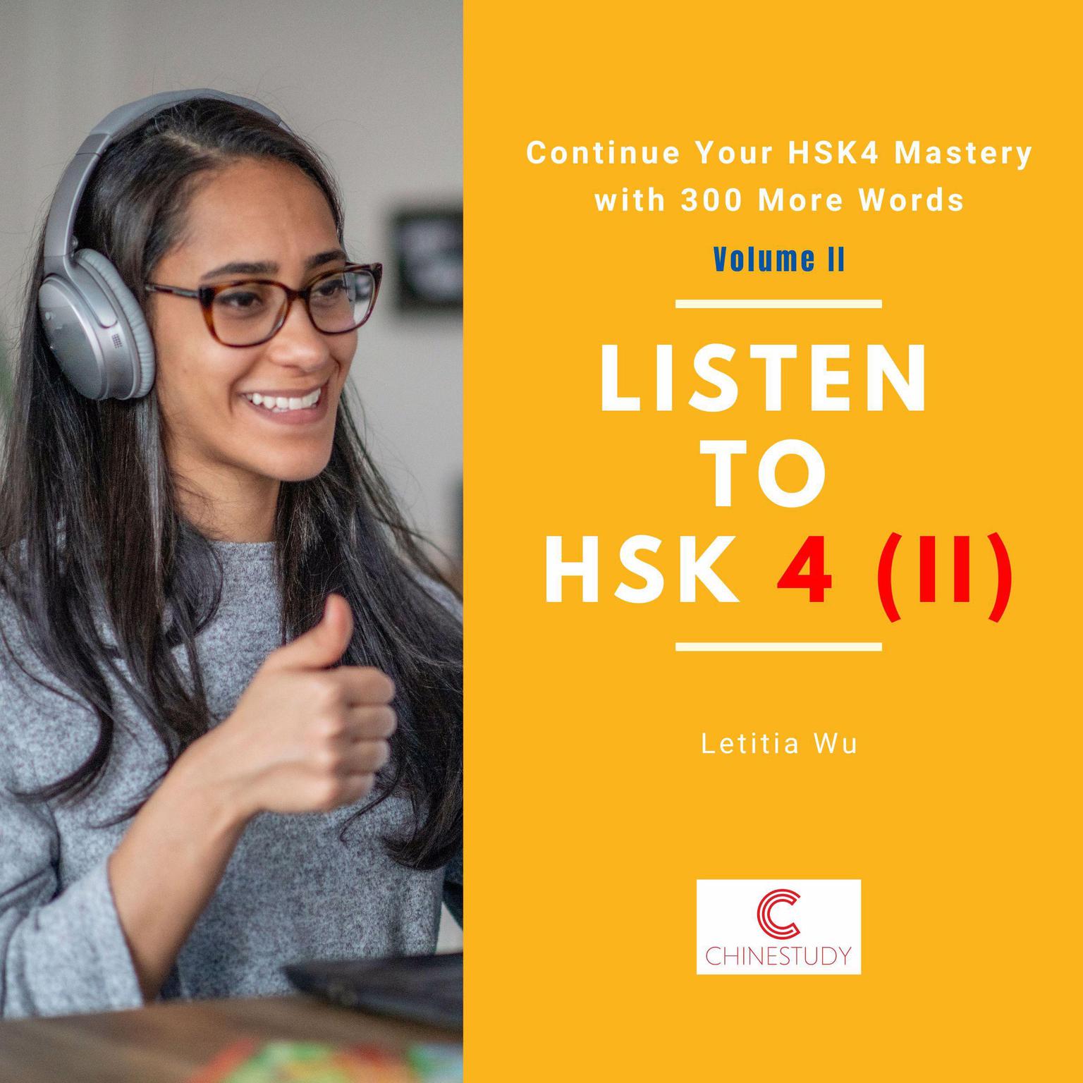 Listen to HSK4 (II): Continue Your HSK4 Mastery with 300 More Words: Volume II Audiobook, by Letitia Wu