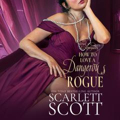 How to Love a Dangerous Rogue Audibook, by Scarlett Scott