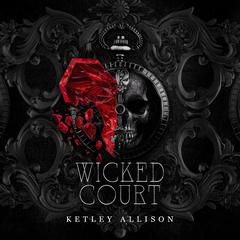 Wicked Court Audibook, by Ketley Allison