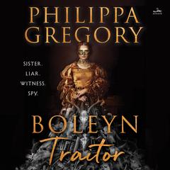 Boleyn Traitor: A Novel Audibook, by Philippa Gregory