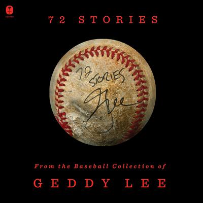 72 Stories: From the Baseball Collection of Geddy Lee Audibook, by Geddy Lee