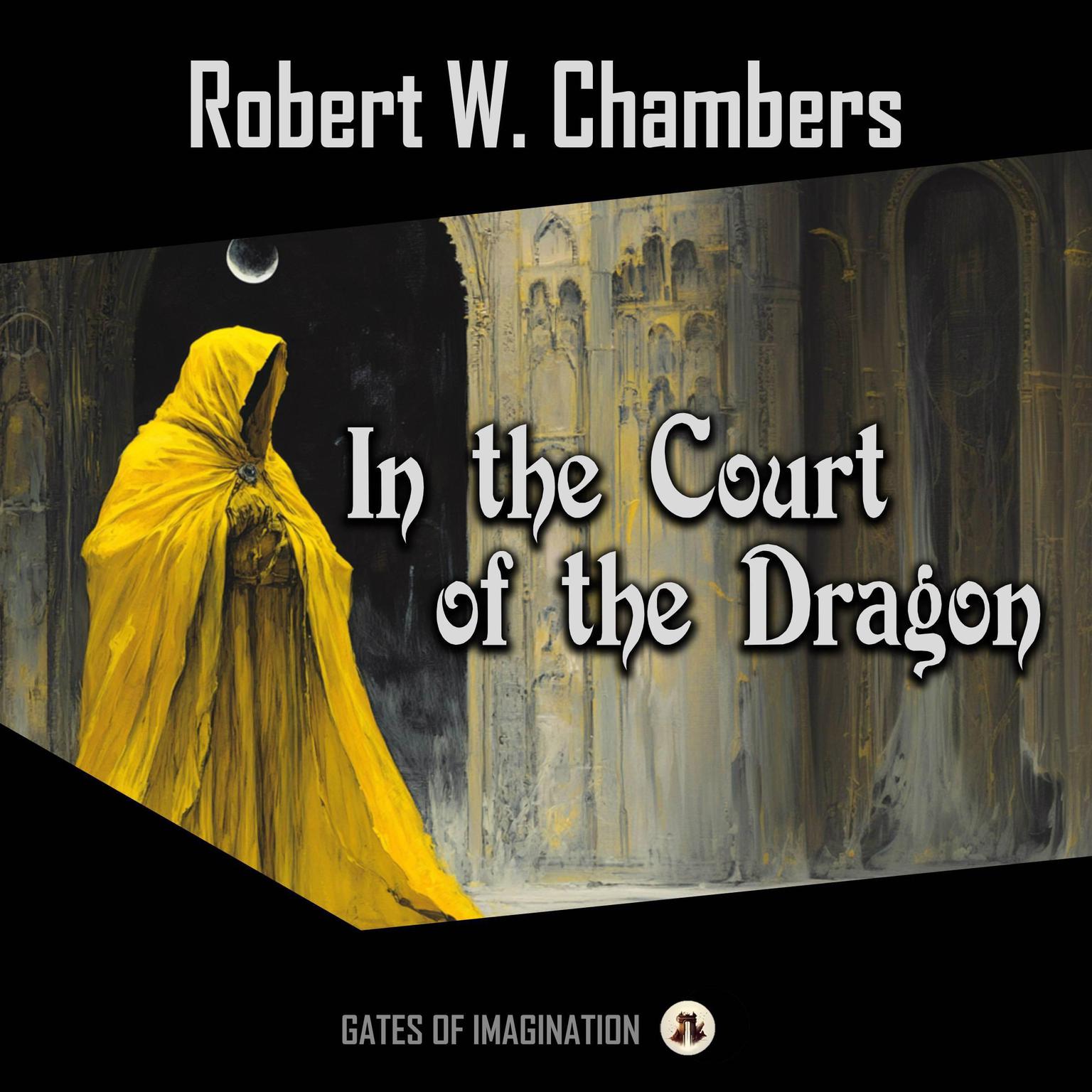 In the Court of the Dragon Audiobook, by Robert W. Chambers