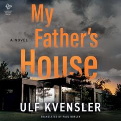 My Father's House: A Novel Audibook, by Ulf Kvensler