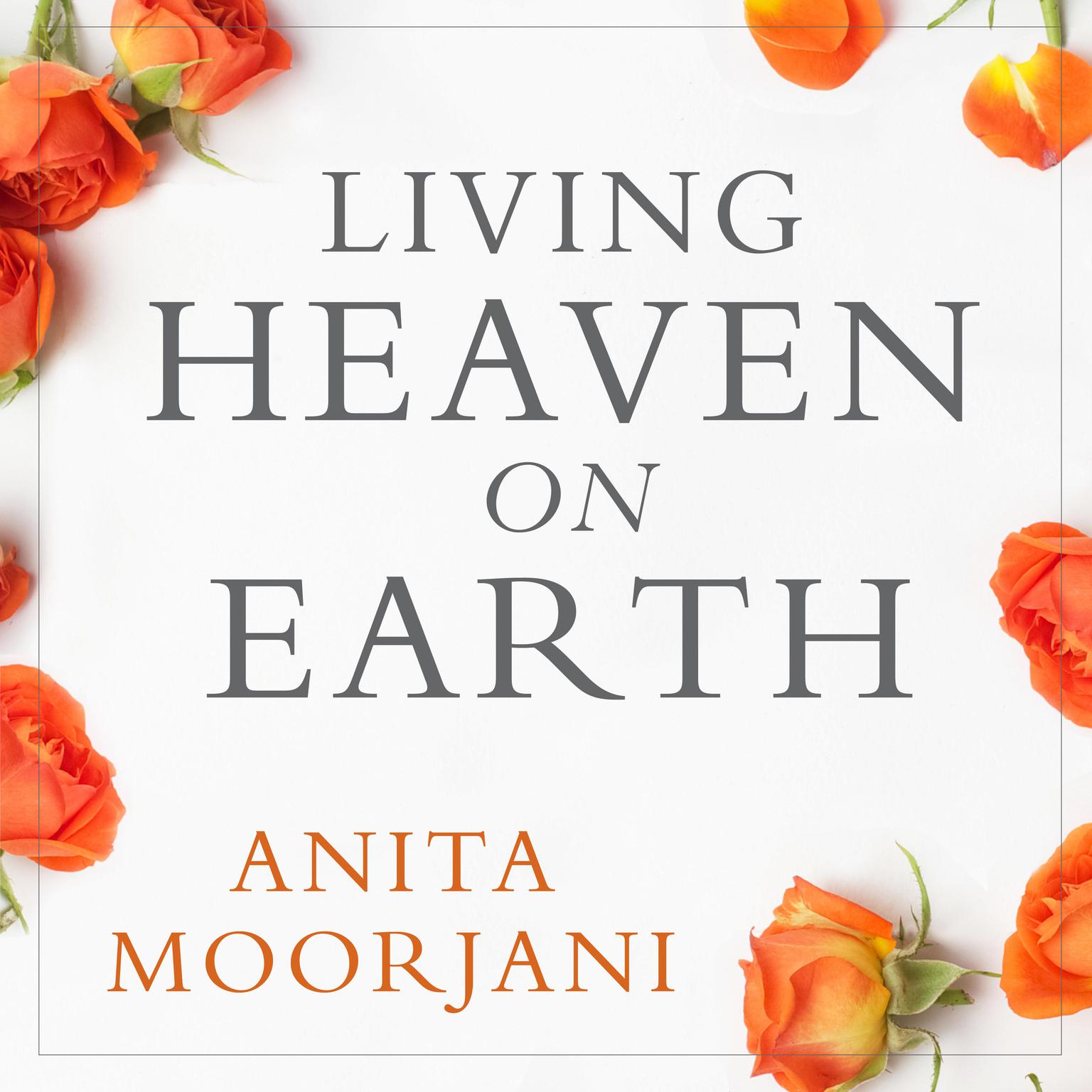 Living Heaven on Earth in a Fear-Based Culture Audiobook, by Anita Moorjani