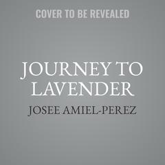 Journey to Lavender: Embracing Gender Identity with Love, Learning, and Acceptance Audibook, by Josee Amiel-Perez