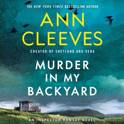 Murder in My Backyard: An Inspector Ramsay Novel Audibook, by Ann Cleeves