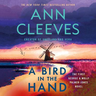A Bird in the Hand: The First George & Molly Palmer-Jones Novel Audibook, by Ann Cleeves