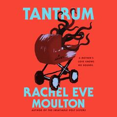Tantrum Audibook, by Rachel Eve Moulton