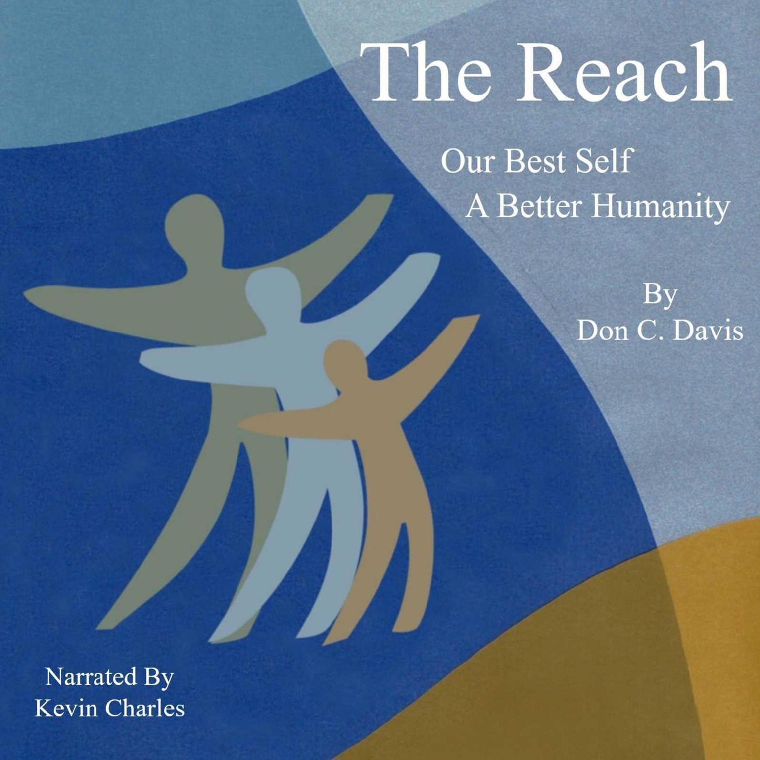 The Reach: Our Best Self, A Better Humanity Audiobook, by Don C. Davis