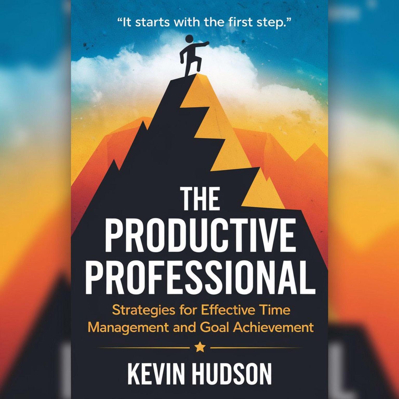 The Productive Professional: Strategies for Effective Time Management and Goal Achievement Audiobook, by Kevin Hudson