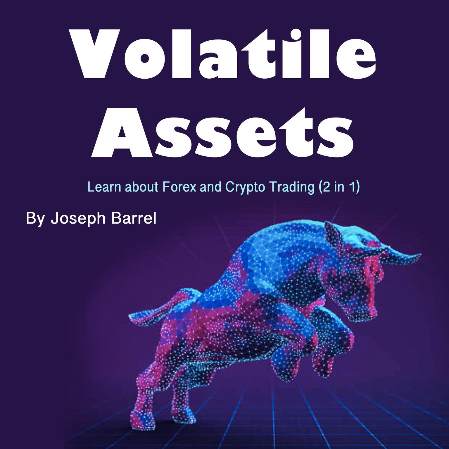 Volatile Assets: Learn about Forex and Crypto Trading (2 in 1) Audiobook, by Joseph Barrel