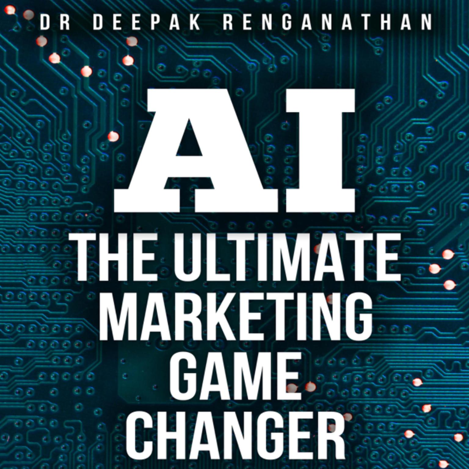 AI - The Ultimate Marketing Game Changer: Holy Grail or Effective Sidekick Audiobook, by Garan Patrick