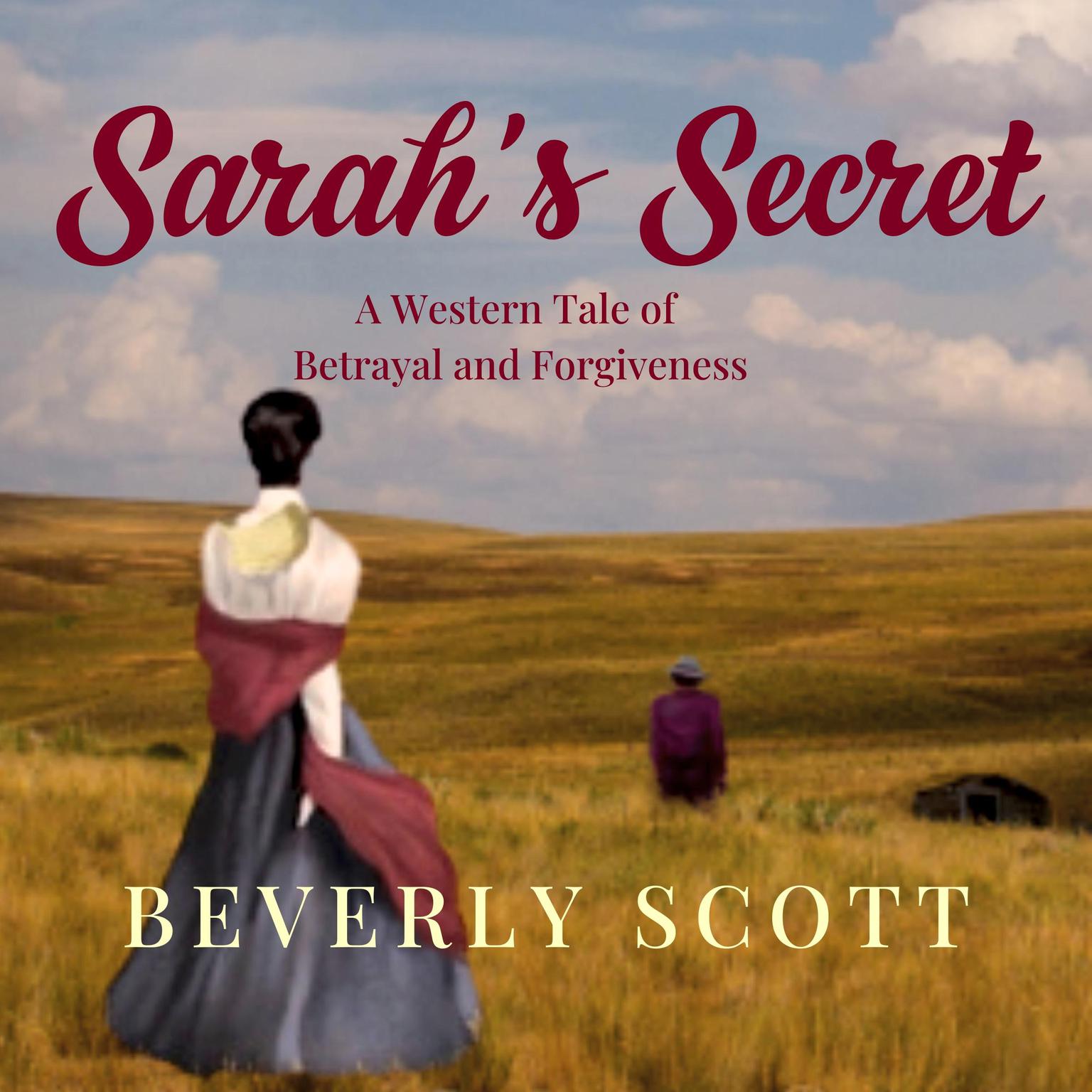 Sarahs Secret: A Western Tale of Betrayal and Forgiveness Audiobook, by Beverly Scott