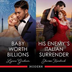 Baby Worth Billions/His Enemy's Italian Surrender Audibook, by Lynne Graham