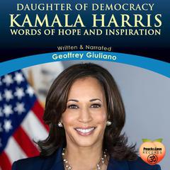 Kamala Harris: Daughter Of Democracy Audibook, by Geoffrey Giuliano