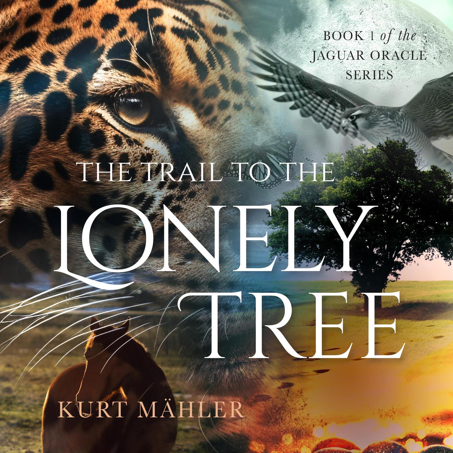 The Trail to the Lonely Tree: Book 1 of the Jaguar Oracle Series Audiobook, by Kurt Mähler