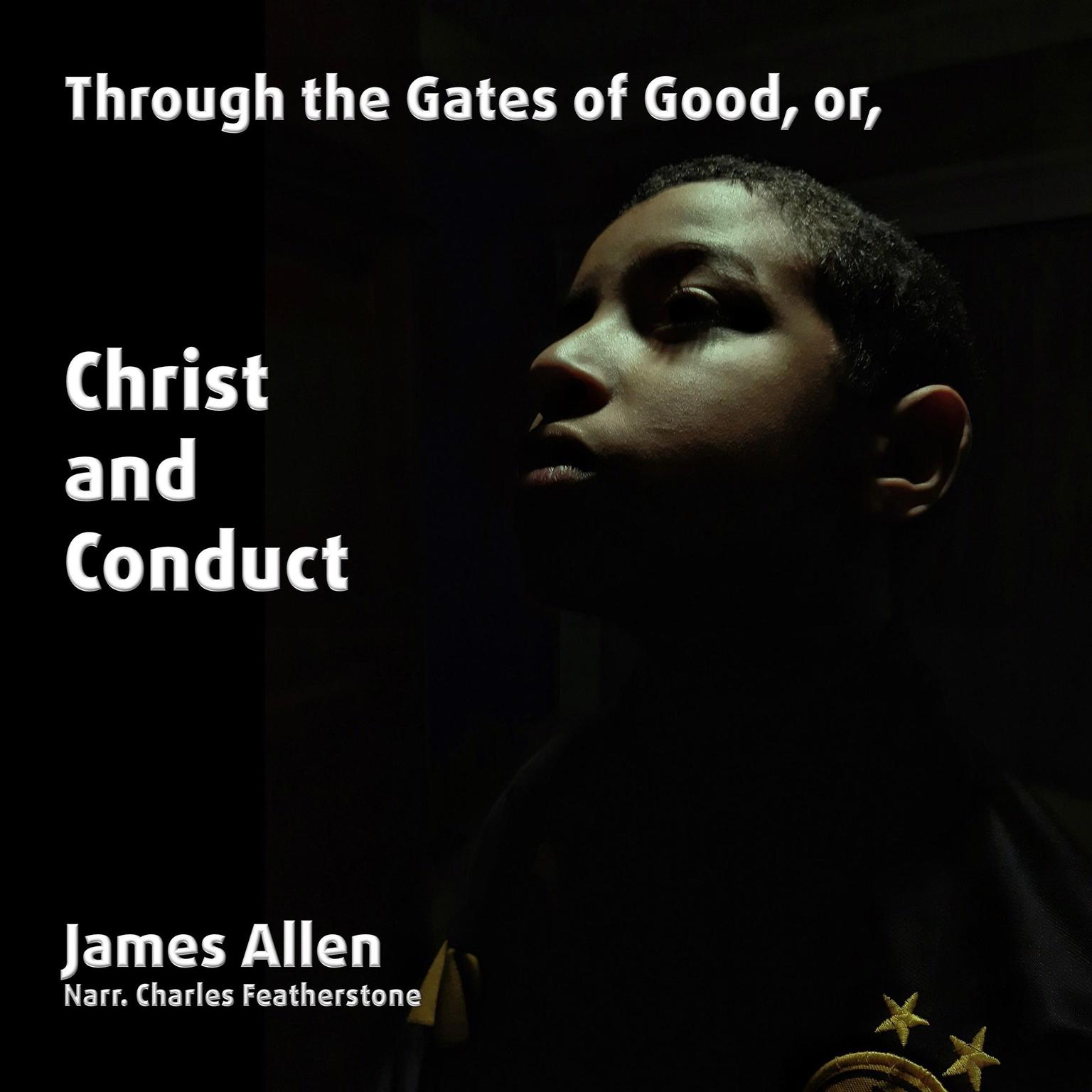 Through The Gates of Good, or, Christ And Conduct Audiobook, by James Allen