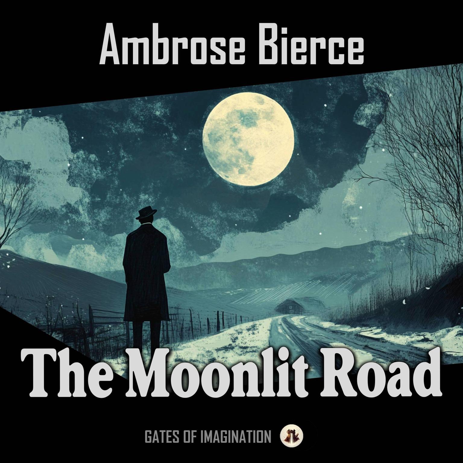 The Moonlit Road Audiobook, by Ambrose Bierce