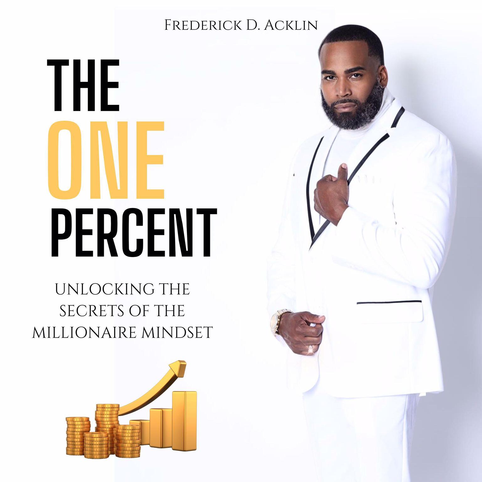 The One Percent: Unlocking the Secrets of The Millionaire Mindset Audiobook, by Frederick D. Acklin