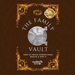 The Family Vault: How To Create Generational Wealth & Keep It Audibook, by Jackson Millan