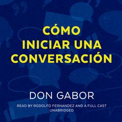 Cómo Iniciar una Conversación Audibook, by Don Gabor