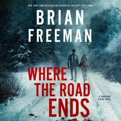 Where the Road Ends Audibook, by Brian Freeman
