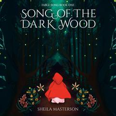 Song of the Dark Wood Audibook, by Sheila Masterson