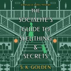 The Socialite's Guide to Sleuthing and Secrets Audibook, by S. K. Golden