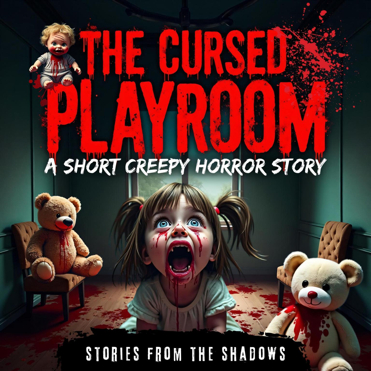 The Cursed Playroom. A Short Creepy Horror Story: A Terrifying Scary Thriller of Haunted Toys, Paranormal Activity, and Dark Secrets That Will Haunt You Forever Audiobook, by Stories From The Shadows