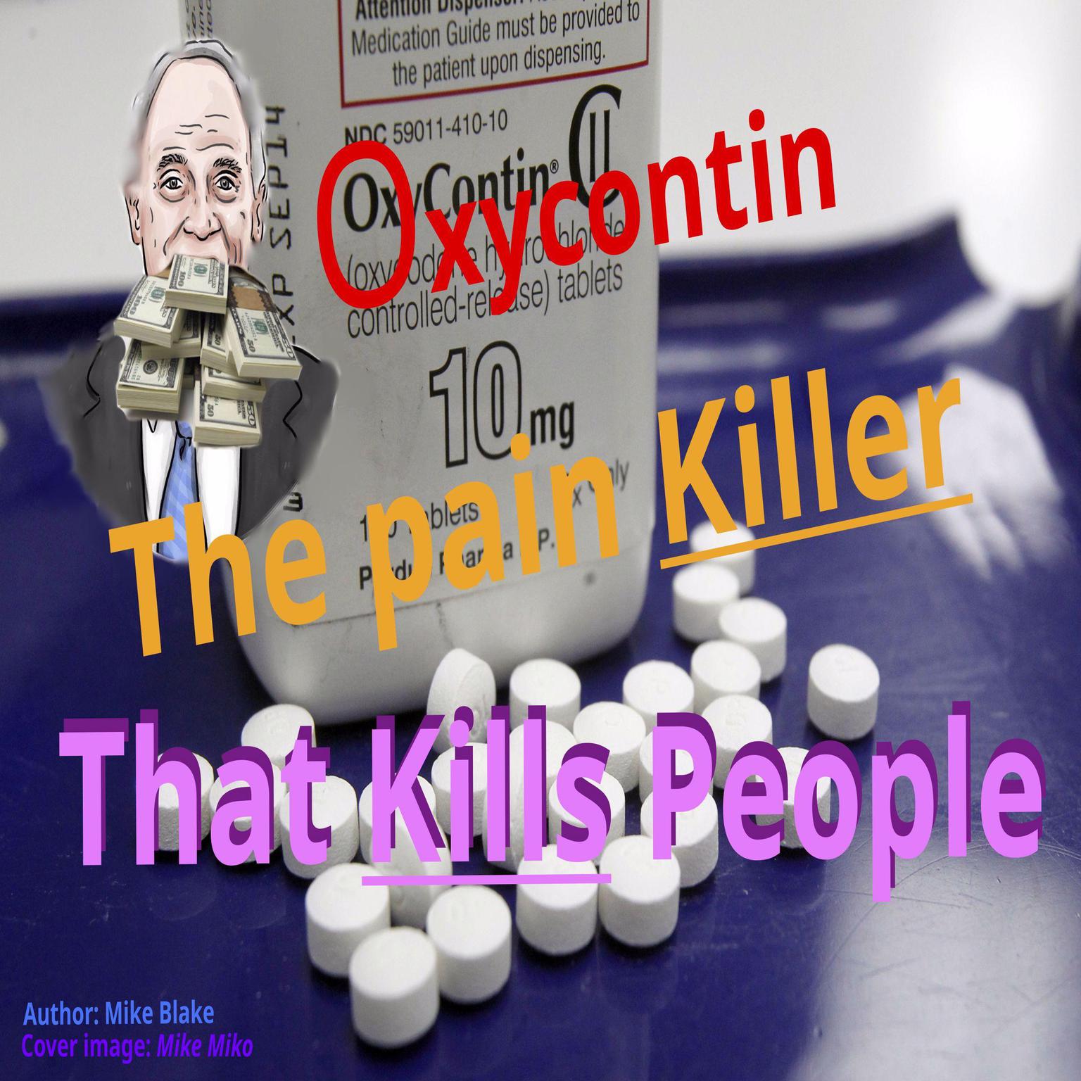 Oxycontin: The Pain Killer that Kills People Audiobook, by Mike Blake