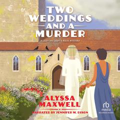 Two Weddings and a Murder: A Lady and Lady's Maid Mystery Audibook, by Alyssa Maxwell