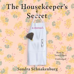 The Housekeeper's Secret: A Memoir Audibook, by Sandra Schnakenburg