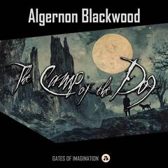 The Camp of the Dog Audibook, by Algernon Blackwood