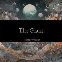 The Giant Audibook, by Harris Woodley