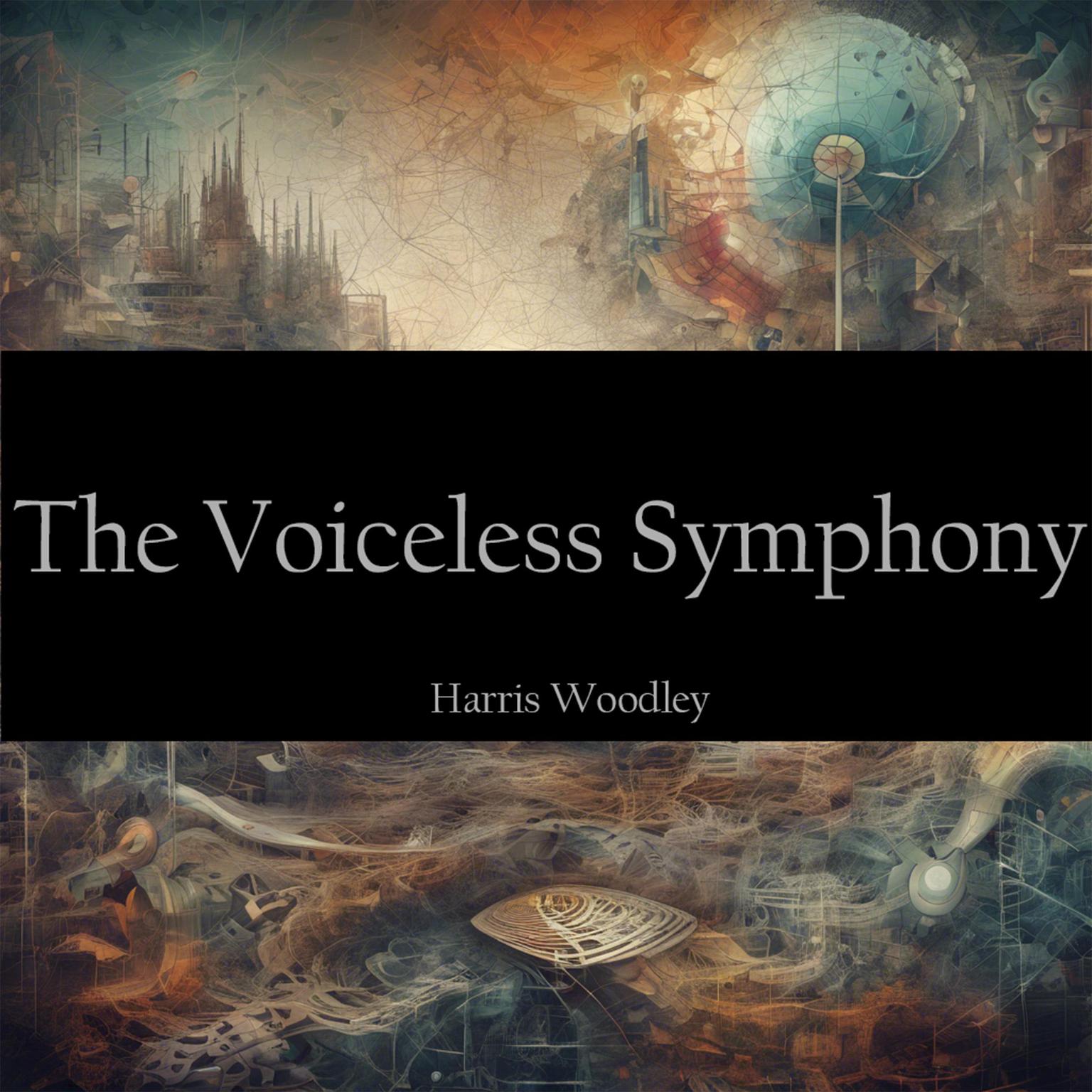 The Voiceless Symphony Audiobook, by Harris Woodley