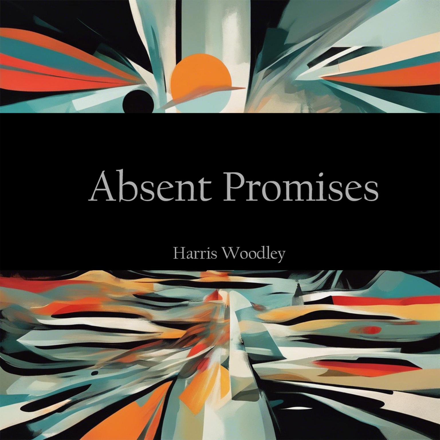 Absent Promises Audiobook, by Harris Woodley