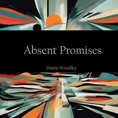 Absent Promises Audibook, by Harris Woodley