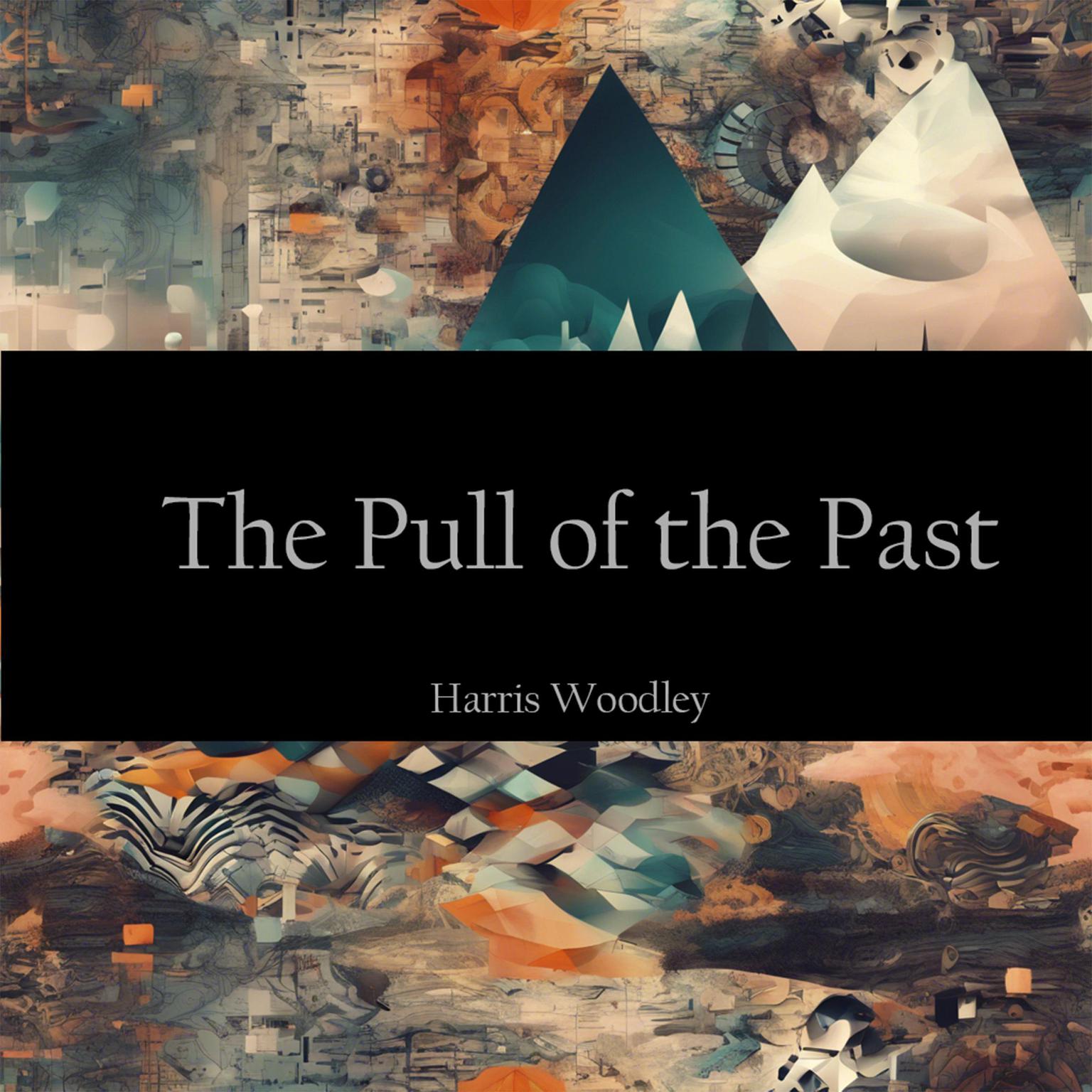 The Pull of the Past Audiobook, by Harris Woodley