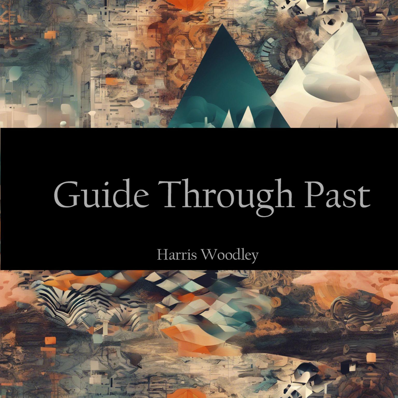 Guide Through Past Audiobook, by Harris Woodley