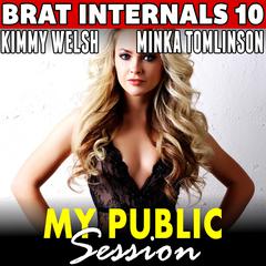 My Public Session : Brat Internals 10 (Age Gap Erotica Breeding Erotica First Time Erotica Virgin Erotica) Audibook, by Kimmy Welsh