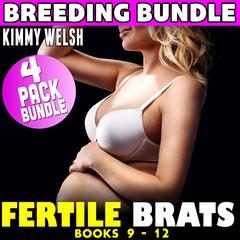 Fertile Brats : 4 Pack Bundle Books 9 - 12 (Breeding Age Gap Pregnancy Erotica) Audibook, by Kimmy Welsh