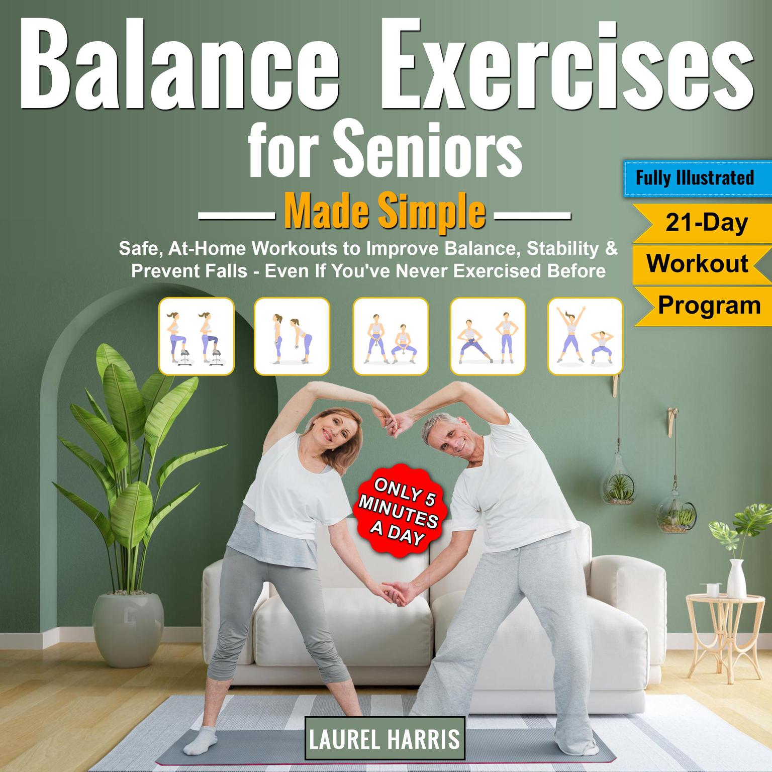 Balance Exercises for Seniors Made Simple: Safe, At-Home Workouts to Improve Balance, Stability & Prevent Falls—Even If You’ve Never Exercised Before Audiobook, by Laurel Harris