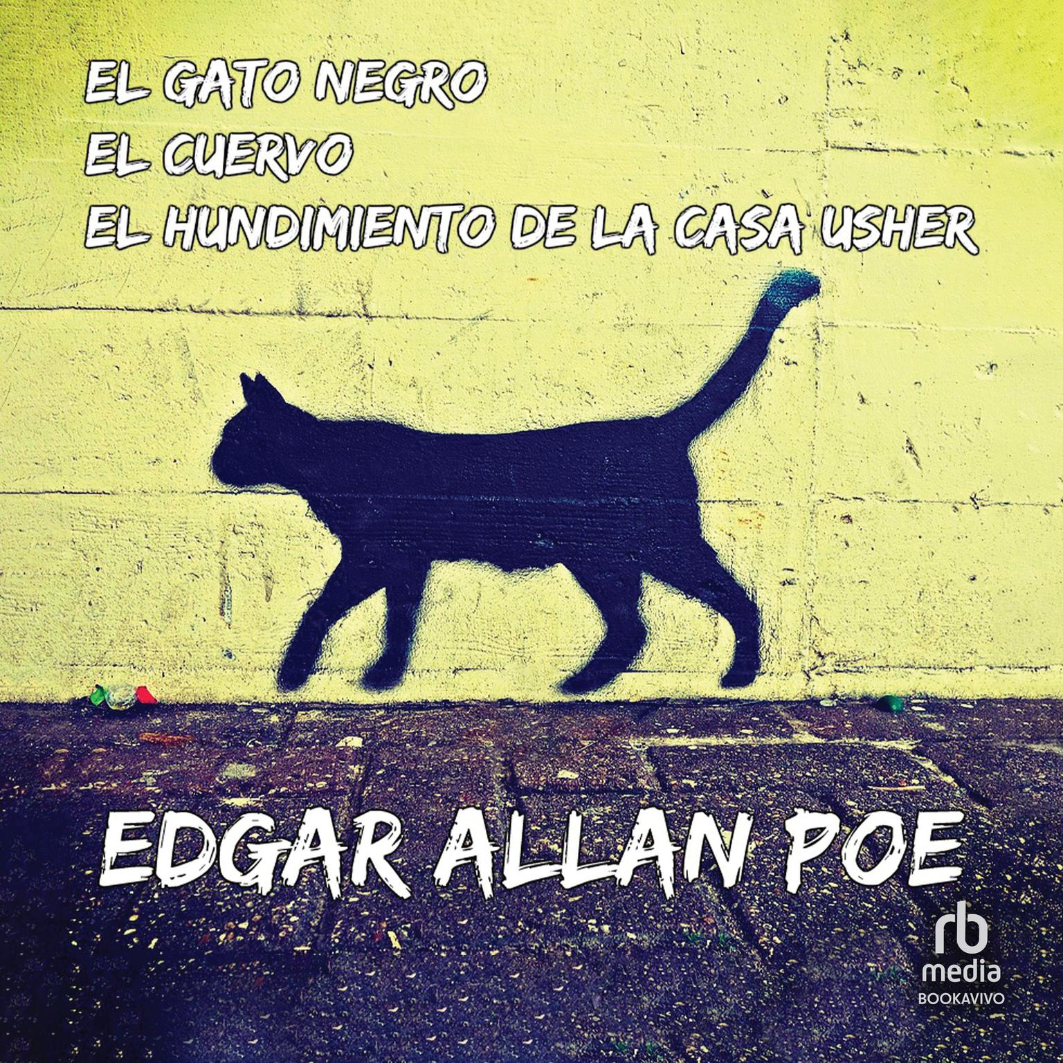 El gato negro / El hundimiento de la casa Usher / El cuervo The Black Cat/ The Fall of the House of Usher / The Raven Audiobook, by Edgar Allan Poe