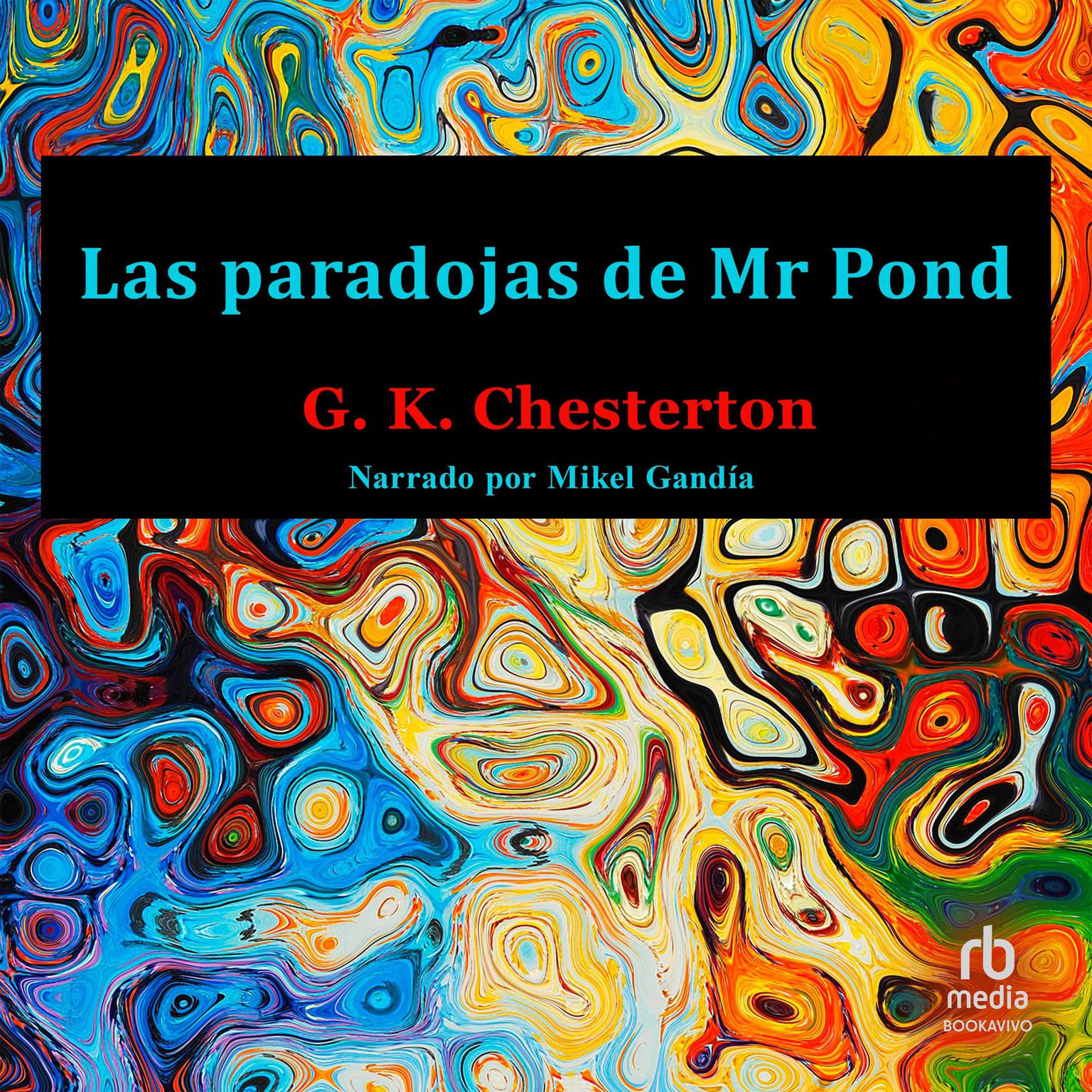 Las paradojas de Mr Pond The Paradoxes of Mr. Pond Audiobook, by G. K. Chesterton